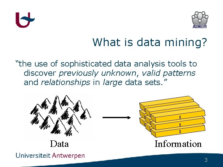 What is data mining? “the use of sophisticated data analysis tools to discover previously