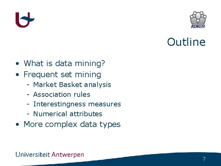 Outline • What is data mining? • Frequent set mining - Market Basket analysis