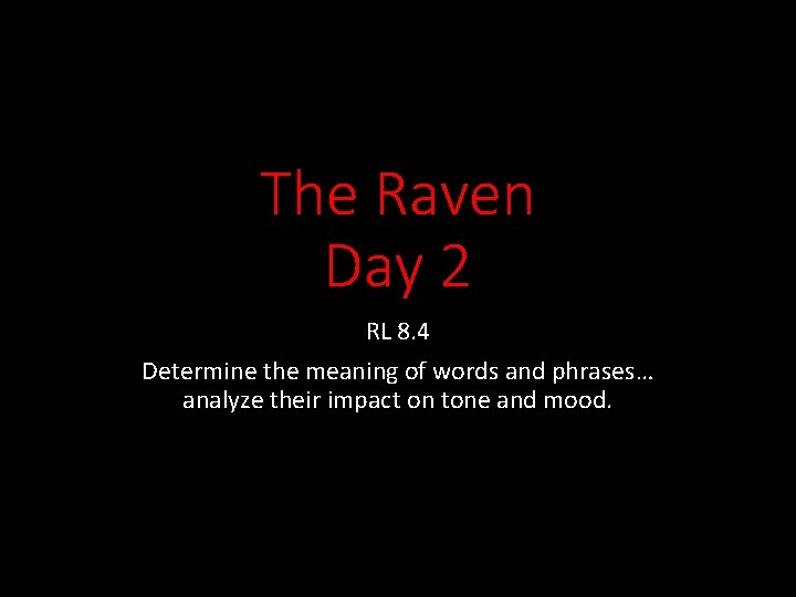 The Raven Day 2 RL 8. 4 Determine the meaning of words and phrases…