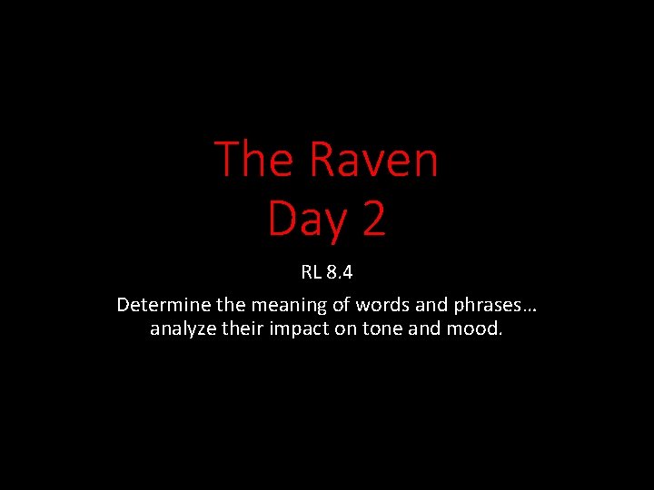 The Raven Day 2 RL 8. 4 Determine the meaning of words and phrases…