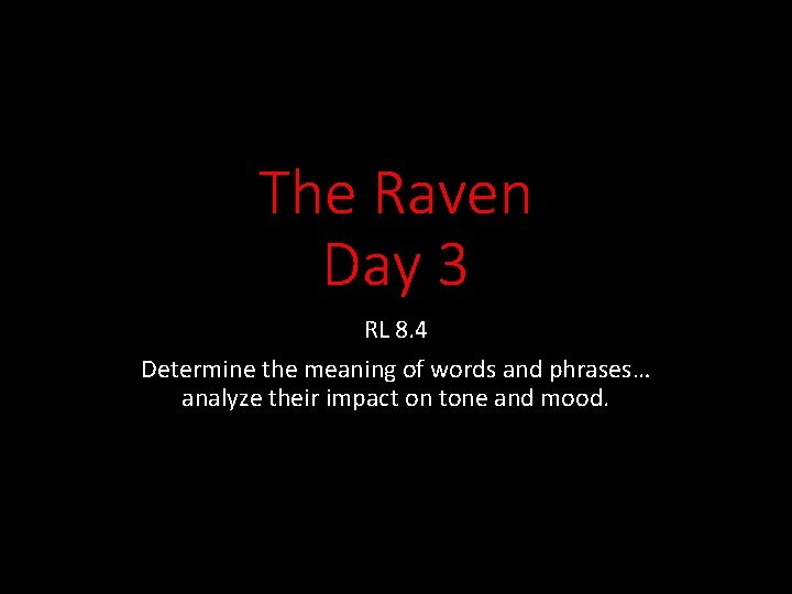 The Raven Day 3 RL 8. 4 Determine the meaning of words and phrases…