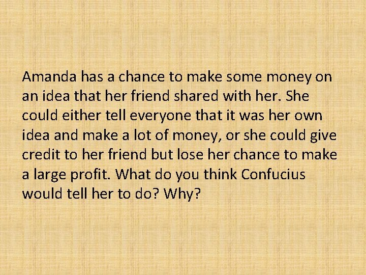 Amanda has a chance to make some money on an idea that her friend