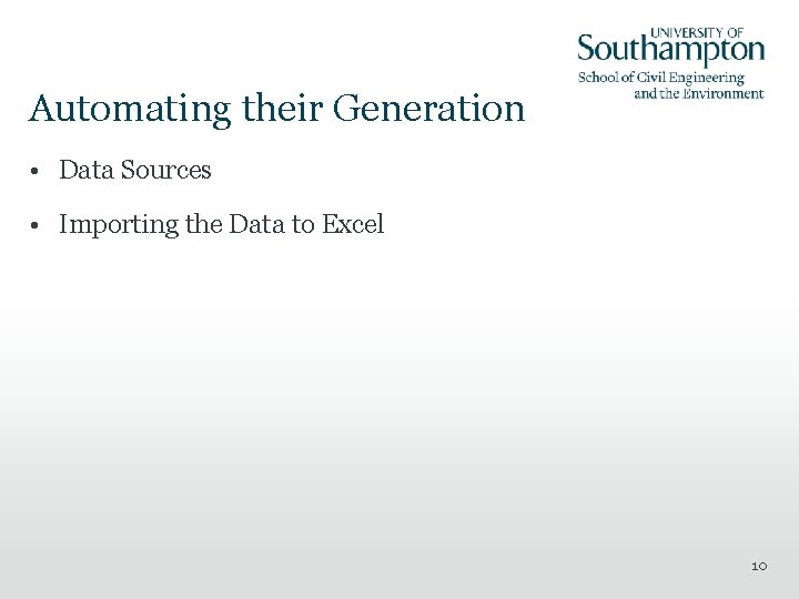 Automating their Generation • Data Sources • Importing the Data to Excel 10 