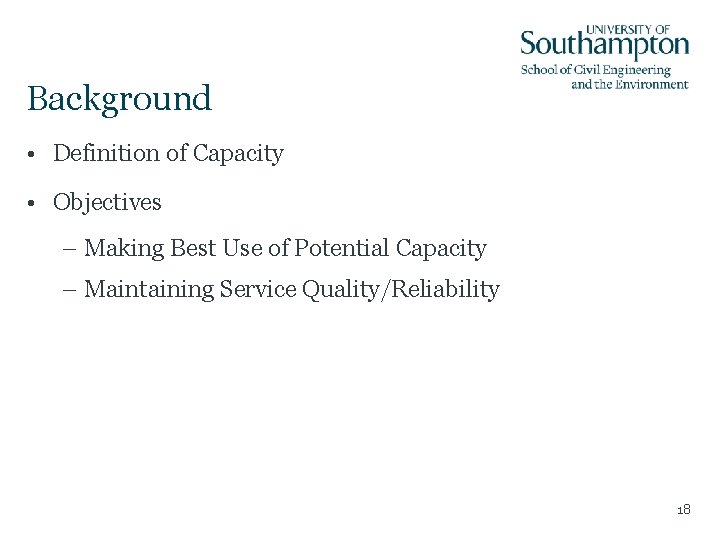 Background • Definition of Capacity • Objectives – Making Best Use of Potential Capacity