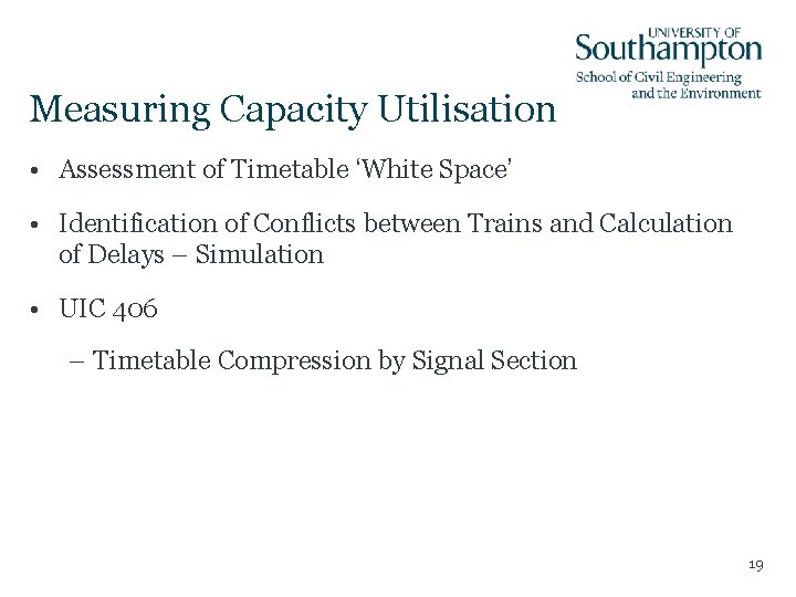 Measuring Capacity Utilisation • Assessment of Timetable ‘White Space’ • Identification of Conflicts between