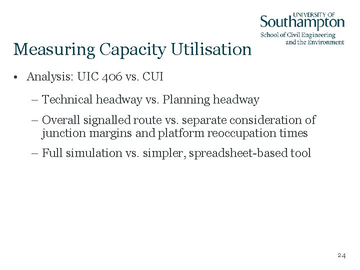 Measuring Capacity Utilisation • Analysis: UIC 406 vs. CUI – Technical headway vs. Planning