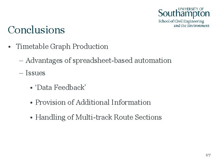 Conclusions • Timetable Graph Production – Advantages of spreadsheet-based automation – Issues • ‘Data