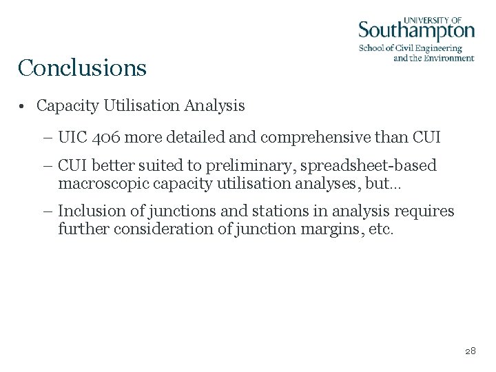 Conclusions • Capacity Utilisation Analysis – UIC 406 more detailed and comprehensive than CUI
