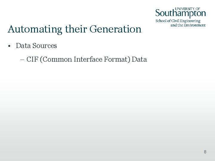 Automating their Generation • Data Sources – CIF (Common Interface Format) Data 8 