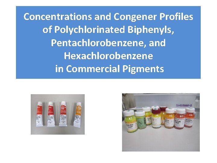 Concentrations and Congener Profiles of Polychlorinated Biphenyls, Pentachlorobenzene, and Hexachlorobenzene in Commercial Pigments 