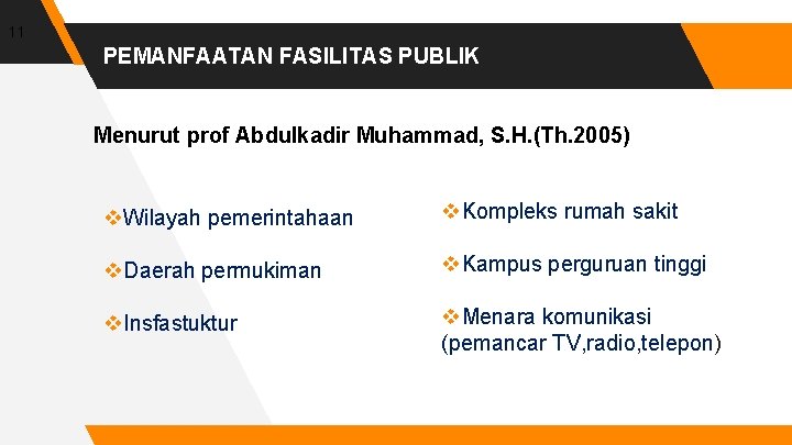 11 PEMANFAATAN FASILITAS PUBLIK Menurut prof Abdulkadir Muhammad, S. H. (Th. 2005) v. Wilayah