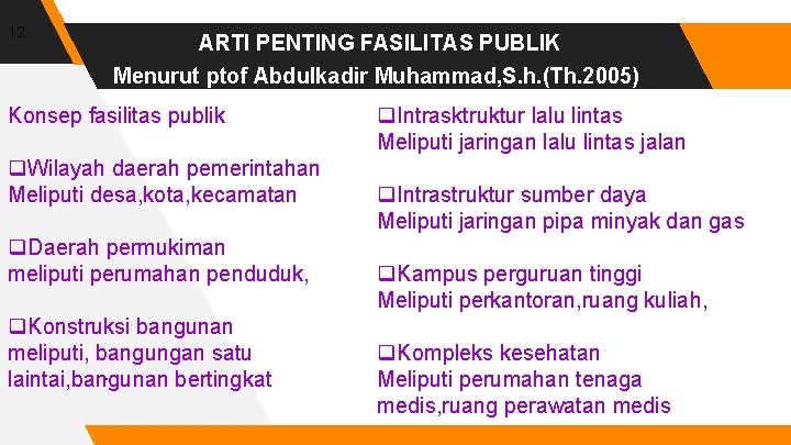 12 ARTI PENTING FASILITAS PUBLIK Menurut ptof Abdulkadir Muhammad, S. h. (Th. 2005). Konsep