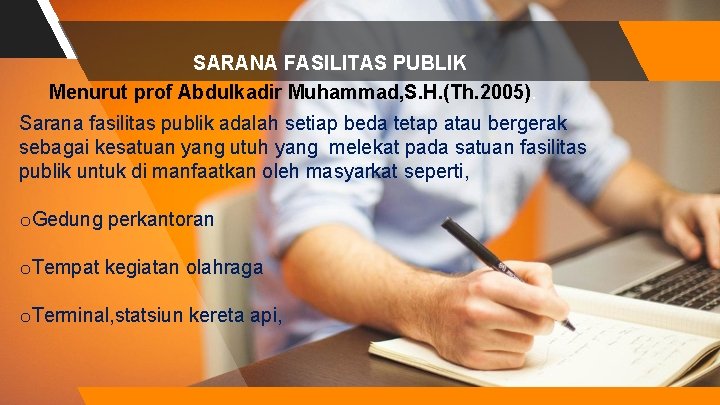 SARANA FASILITAS PUBLIK Menurut prof Abdulkadir Muhammad, S. H. (Th. 2005). Sarana fasilitas publik