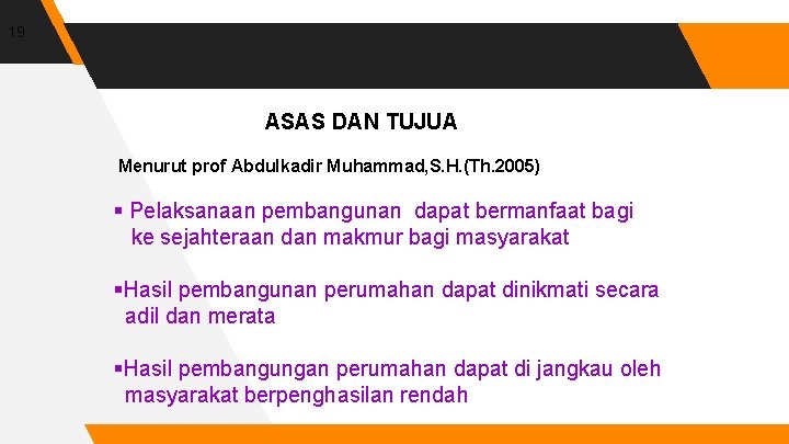 19 ASAS DAN TUJUA Menurut prof Abdulkadir Muhammad, S. H. (Th. 2005) § Pelaksanaan