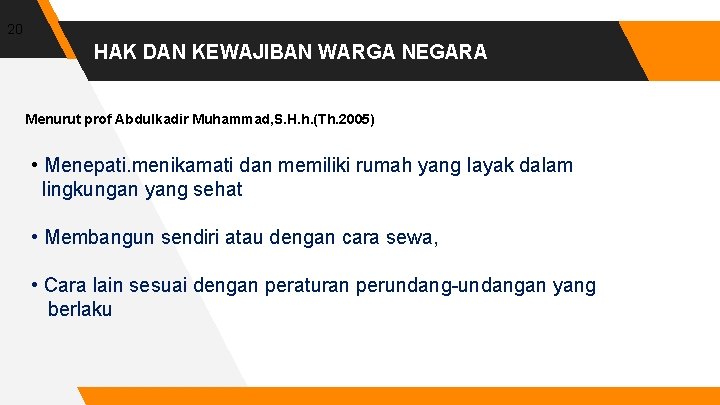 20 HAK DAN KEWAJIBAN WARGA NEGARA Menurut prof Abdulkadir Muhammad, S. H. h. (Th.