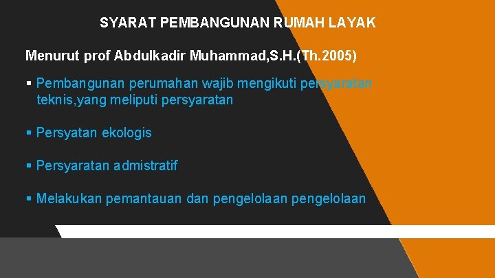 SYARAT PEMBANGUNAN RUMAH LAYAK Menurut prof Abdulkadir Muhammad, S. H. (Th. 2005) § Pembangunan