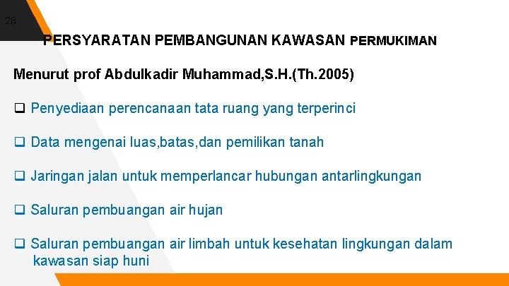 28 PERSYARATAN PEMBANGUNAN KAWASAN PERMUKIMAN Menurut prof Abdulkadir Muhammad, S. H. (Th. 2005) q
