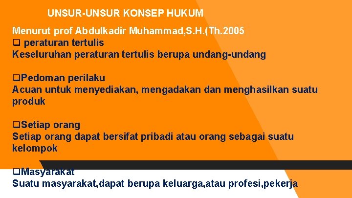 UNSUR-UNSUR KONSEP HUKUM Menurut prof Abdulkadir Muhammad, S. H. (Th. 2005 q peraturan tertulis