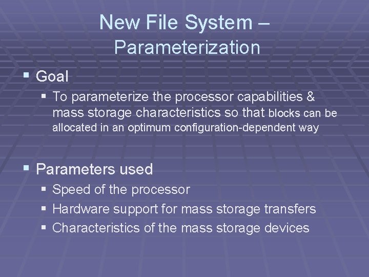 New File System – Parameterization § Goal § To parameterize the processor capabilities &