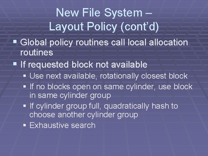 New File System – Layout Policy (cont’d) § Global policy routines call local allocation