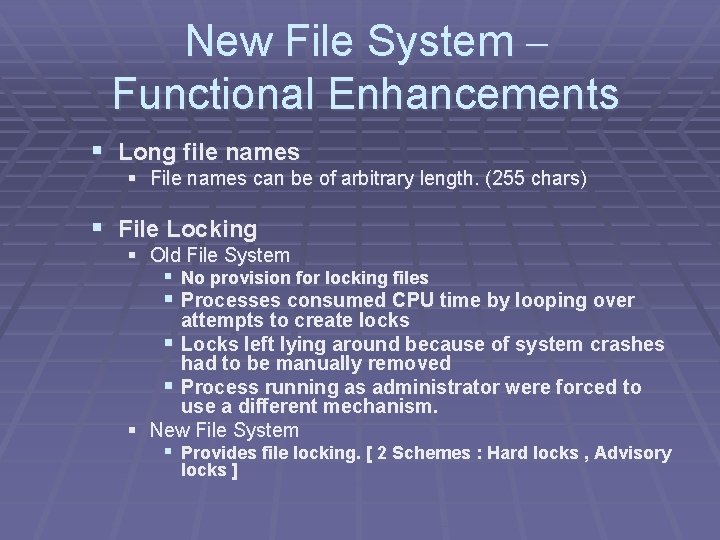 New File System – Functional Enhancements § Long file names § File names can