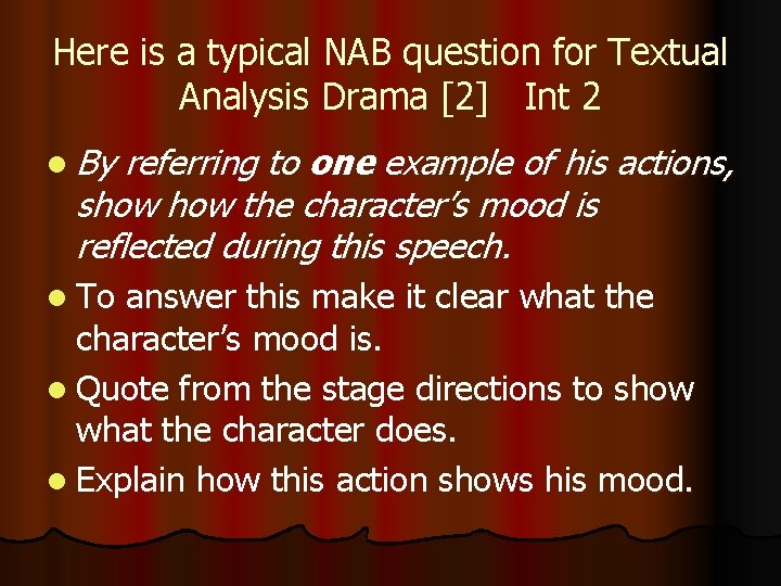 Here is a typical NAB question for Textual Analysis Drama [2] Int 2 l
