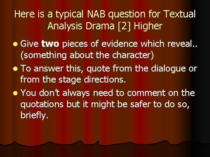 Here is a typical NAB question for Textual Analysis Drama [2] Higher l Give