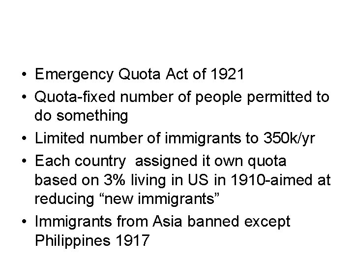  • Emergency Quota Act of 1921 • Quota-fixed number of people permitted to