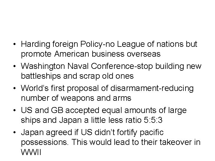  • Harding foreign Policy-no League of nations but promote American business overseas •