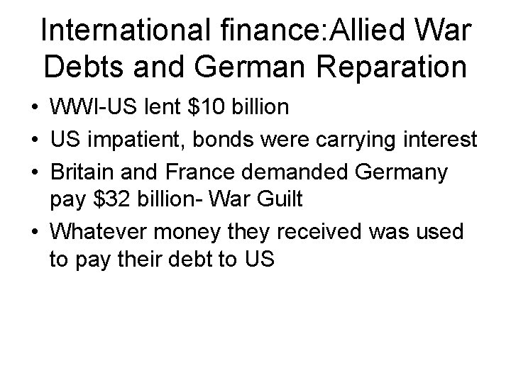 International finance: Allied War Debts and German Reparation • WWI-US lent $10 billion •