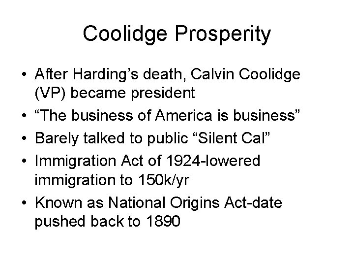 Coolidge Prosperity • After Harding’s death, Calvin Coolidge (VP) became president • “The business