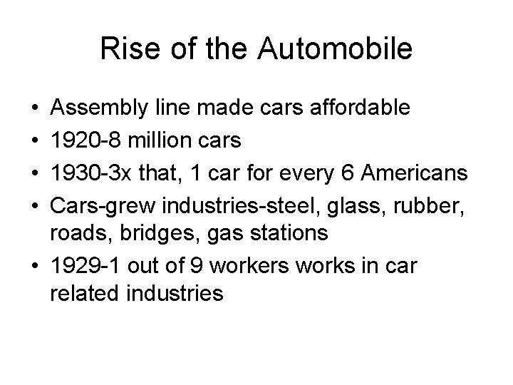 Rise of the Automobile • • Assembly line made cars affordable 1920 -8 million