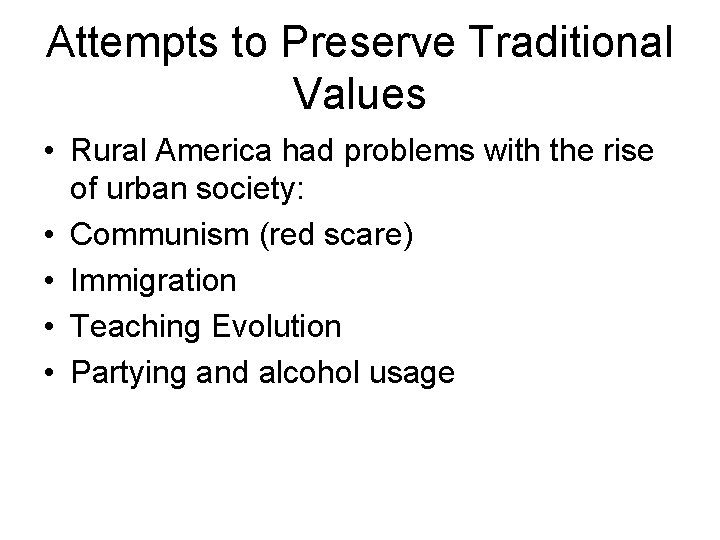 Attempts to Preserve Traditional Values • Rural America had problems with the rise of