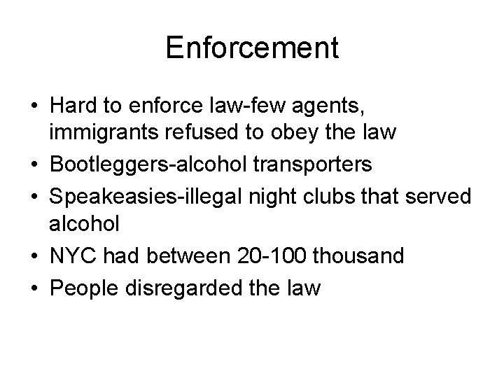 Enforcement • Hard to enforce law-few agents, immigrants refused to obey the law •