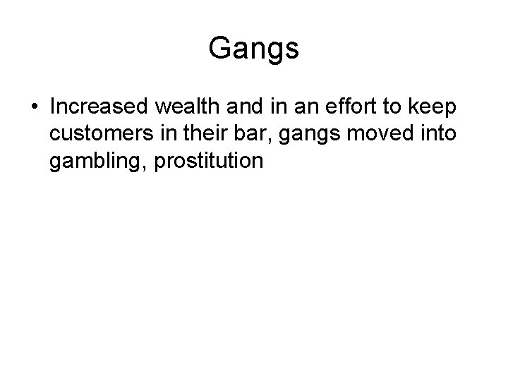 Gangs • Increased wealth and in an effort to keep customers in their bar,