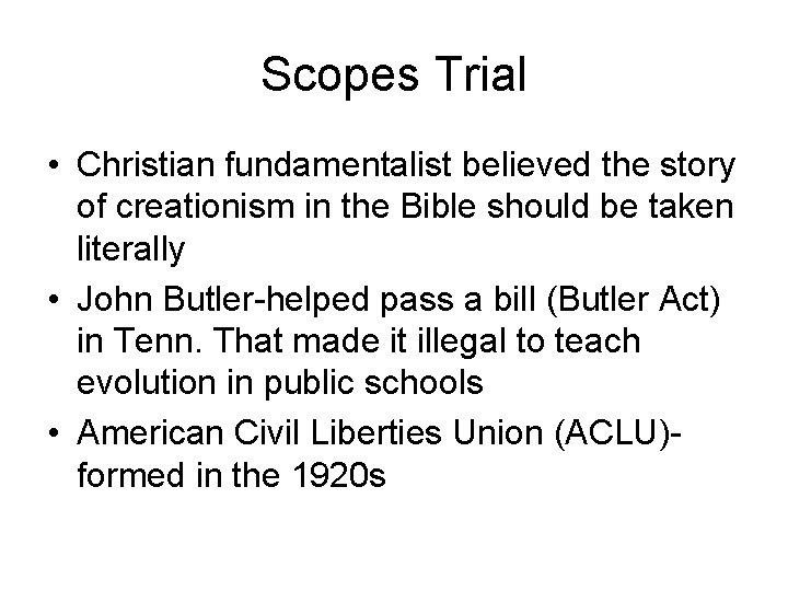 Scopes Trial • Christian fundamentalist believed the story of creationism in the Bible should