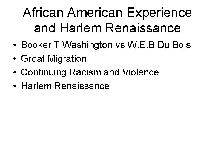 African American Experience and Harlem Renaissance • • Booker T Washington vs W. E.