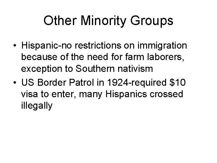 Other Minority Groups • Hispanic-no restrictions on immigration because of the need for farm