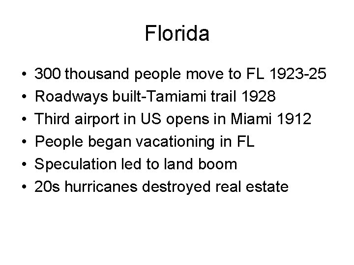 Florida • • • 300 thousand people move to FL 1923 -25 Roadways built-Tamiami