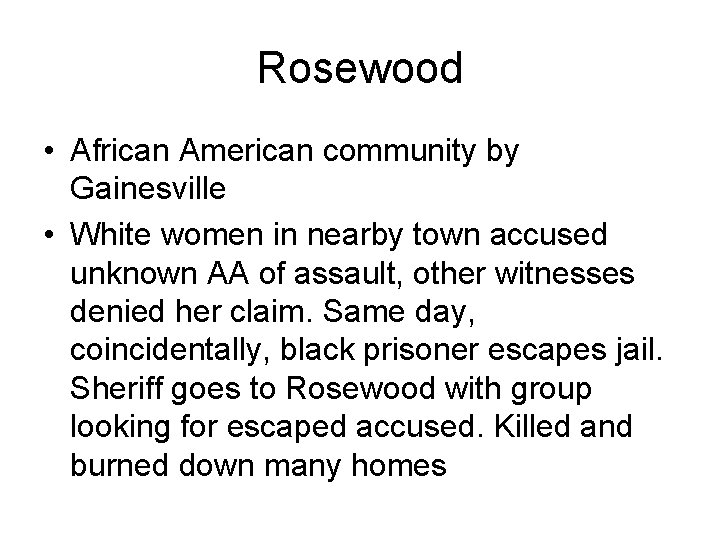 Rosewood • African American community by Gainesville • White women in nearby town accused