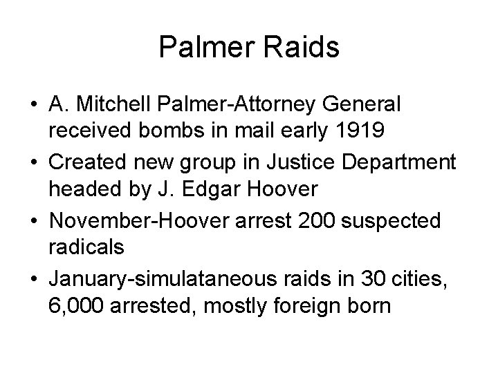 Palmer Raids • A. Mitchell Palmer-Attorney General received bombs in mail early 1919 •