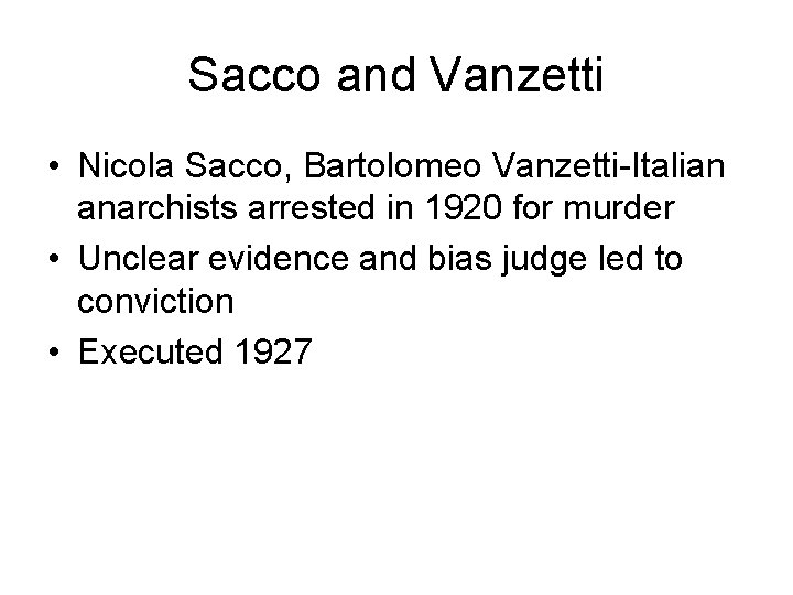 Sacco and Vanzetti • Nicola Sacco, Bartolomeo Vanzetti-Italian anarchists arrested in 1920 for murder