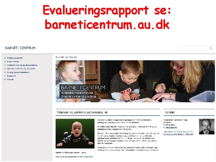 Evalueringsrapport se: barneticentrum. au. dk 