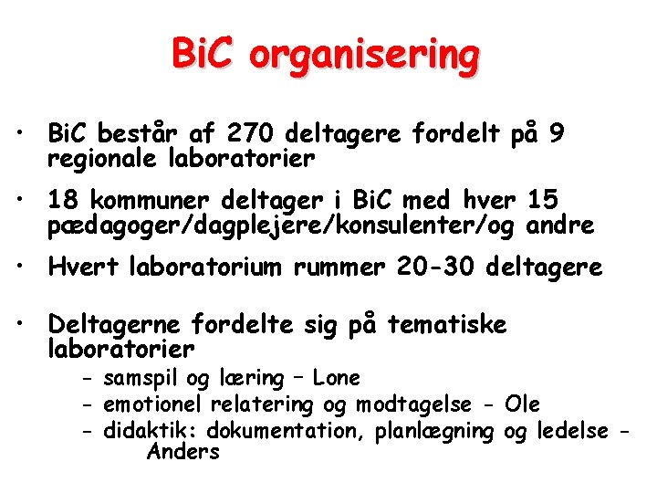 Bi. C organisering • Bi. C består af 270 deltagere fordelt på 9 regionale