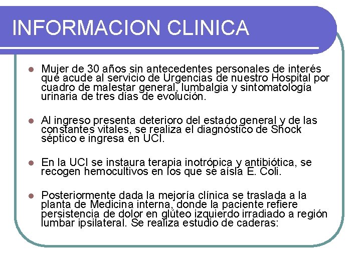 INFORMACION CLINICA l Mujer de 30 años sin antecedentes personales de interés que acude