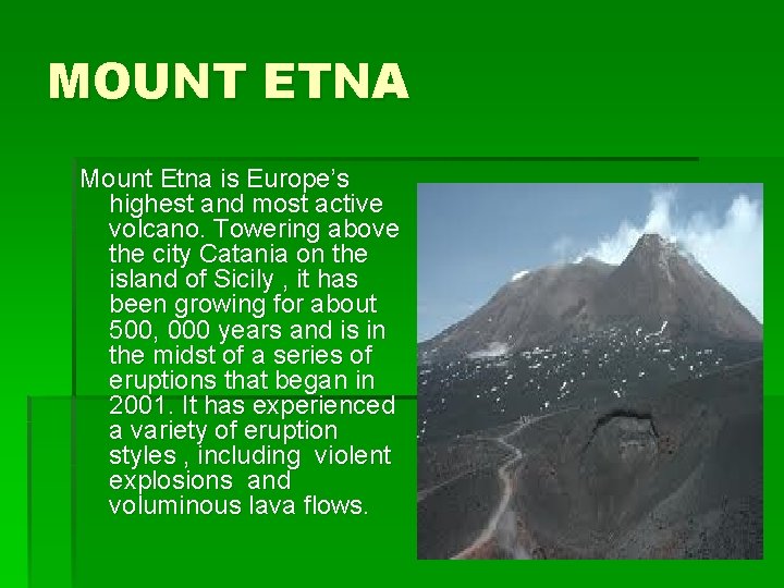 MOUNT ETNA Mount Etna is Europe’s highest and most active volcano. Towering above the