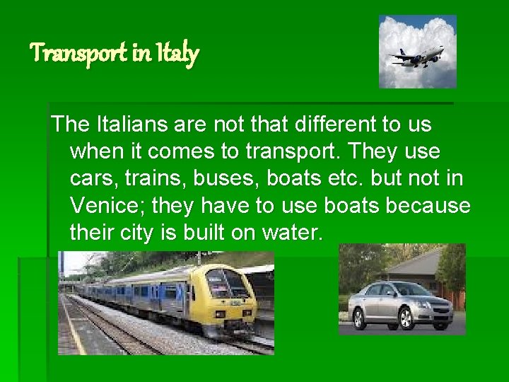 Transport in Italy The Italians are not that different to us when it comes