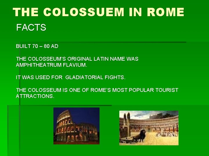 THE COLOSSUEM IN ROME FACTS BUILT 70 – 80 AD THE COLOSSEUM’S ORIGINAL LATIN