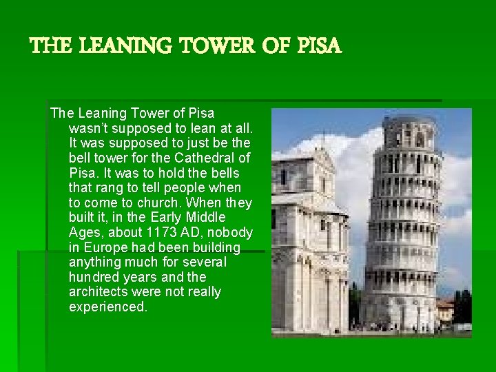 THE LEANING TOWER OF PISA The Leaning Tower of Pisa wasn’t supposed to lean