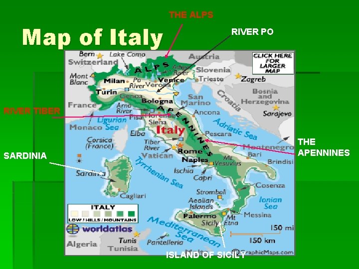 THE ALPS Map of Italy RIVER PO RIVER TIBER THE APENNINES SARDINIA ISLAND OF